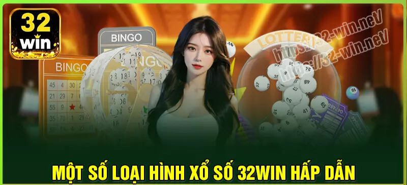 Những loại hình xở số bậc nhất 32win