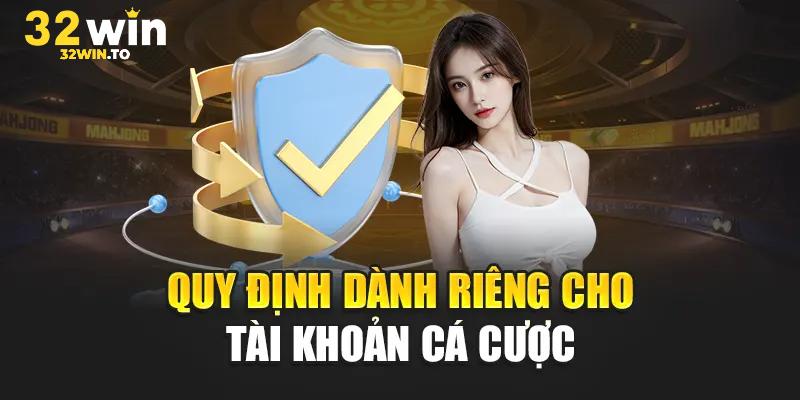 các quy đình đặc biệt dành cho tài khoản 32win