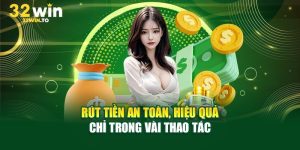 Rút tiền 32Win nhanh chóng và an toàn với vài thao tác đơn giản.