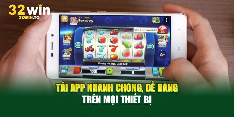 Tải App 32win được cho hầu hết các thiết bị